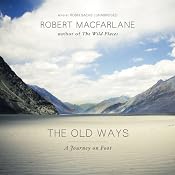The Old Ways: A Journey on Foot | [Robert Macfarlane]