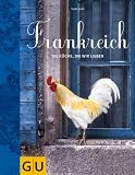 Frankreich: Eine K�che zum Verlieben: Die K�che, die wir lieben (Themenkochbuch) - Tanja Dusy