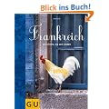 Frankreich: Eine K�che zum Verlieben: Die K�che, die wir lieben (Themenkochbuch)