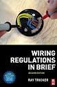 Wiring Regulations in Brief: A complete guide to the requirements of the 17th Edition of the IEE Wiring Regulations, BS 7671 and Part P of the ... 7671 and Part P of the Building Regulations