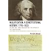 Nullification: A Constitutional History, 1776-1833, Vol. 1: James Madison, Not the Father of the Constitution (Volume 1)