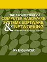 The Architecture of Computer Hardware, Systems Software, & Networking