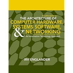 The Architecture of Computer Hardware and System Software: An Information Technology Approach (2009)