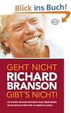 Geht nicht gibt's nicht!: So wurde Richard Branson zum �berflieger. Seine Erfolgstipps f�r Ihr (Berufs-) Leben