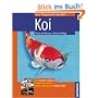 Koi: Fische & Pflanzen, Teiche & Pflege
