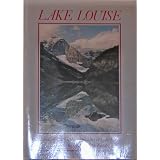 Lake Louise ~ A book of sights, drives and hikes at Lake Louise including highway and trail maps