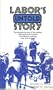 Labor's Untold Story: The Adventure Story of the Battles, Betrayals and Victories of American Working Men and Women