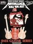 Metallica - Kill 'Em All [Bass Guitar Series, with Tablature]