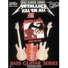 Metallica - Kill 'Em All [Bass Guitar Series, with Tablature]