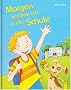 Morgen komme ich in die Schule