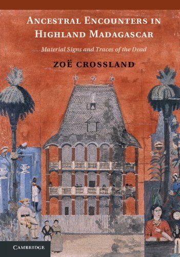 Ancestral Encounters in Highland Madagascar: Material Signs and Traces of the Dead by Crossland, Zoë (2014) Hardcover