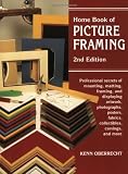 Home Book of Picture Framing: Professional Secrets of Mounting Matting, Framing and Displaying Artworks, Photographs, Posters, Fabrics, Collectibles, Carvings and More
