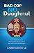 Bad Cop - No Doughnut at Amazon Books: 51vgZ84f1dL._SL75_