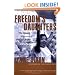 Freedom's Daughters: The Unsung Heroines of the Civil Rights Movement from 1830 to 1970