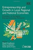 Entrepreneurship and growth in local, regional and national economies : frontiers in European entrepreneurship research