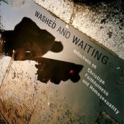 Washed and Waiting: Reflections on Christian Faithfulness and Homosexuality | [Wesley Hill]