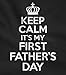 Keep Calm It's My First Father's Day Funny Gift for a New Dad T-Shirt