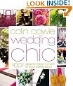 Colin Cowie Wedding Chic: 1,001 Ideas for Every Moment of Your Celebration