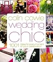 Colin Cowie Wedding Chic: 1,001 Ideas for Every Moment of Your Celebration
