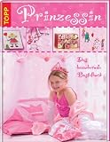 Prinzessin - das bezaubernde Bastelbuch - Sandra Blum, Anja Ritterhoff, Heike Roland, Stefanie Thomas