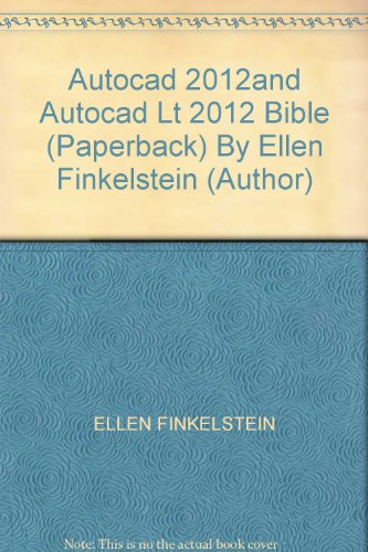 Autocad 2012and Autocad Lt 2012 Bible (Paperback) By Ellen Finkelstein (Author)