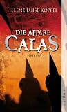 Die Aff&auml;re Calas: Thriller - Helene Luise K&ouml;ppel