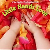 Little Hands Love (A Tiny Handsies Touch and Feel Book)