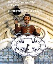 The Papamoscas of the Cathedral / El Papamoscas de la Catedral (Short Stories for Studying Spanish Book 3) The Papamoscas of the Cathedral / El Papamoscas de la Catedral (Short Stories for Studying Spanish Book 3)