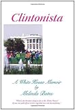 Clintonista: A White House Memoir