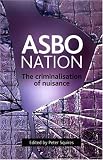 Asbo Nation: The Criminalisation of Nuisance