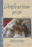 La dentelle aux fuseaux pas � pas : Initiation et ouvrages