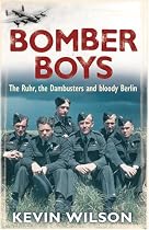 Bomber Boys: The Ruhr, the Dambusters and bloody Berlin