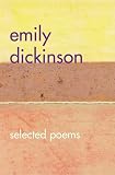 Emily Dickinson: Selected Poems