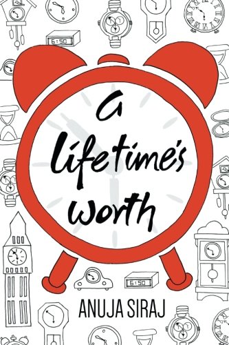 A Lifetime's Worth, by Anuja Siraj