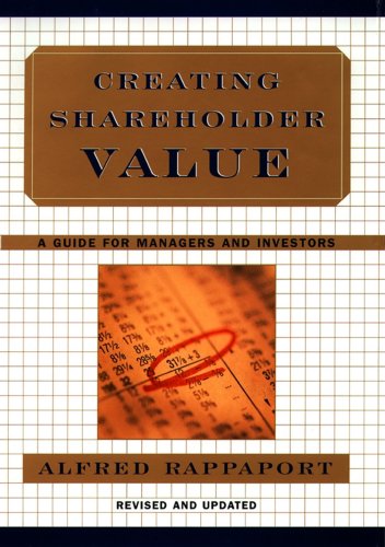 Creating Shareholder Value: A Guide For Managers And Investors