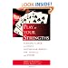 Play to Your Strengths: Stacking the Deck to Achieve Spectacular Results for Yourself and Others