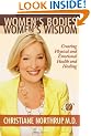 Women's Bodies, Women's Wisdom: Creating Physical and Emotional Health and Healing