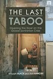Books : The Last Taboo: Opening the Door on the Global Sanitation Crisis