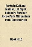 Parks in Kolkata: Maidan, Lal Dighi, Rabindra Sarobar, Nicco Park, Millennium Park, Central Park-