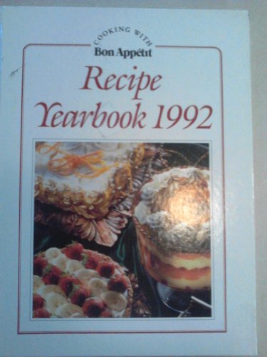 Bon Appetit Recipe Yearbook 1992 : Cooking with Bon Appetit