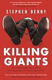 Killing Giants: 10 Strategies To Topple The Goliath In Your Industry
