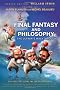 Final Fantasy and Philosophy: The Ultimate Walkthrough (The Blackwell Philosophy and Pop Culture Series)