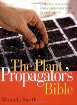 The Plant Propagator's Bible