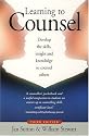 Learning to Counsel: Develop the Skills, Insight and Knowledge to Counsel Others