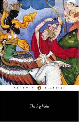 The Rig Veda: Anthology: An Anthology of One Hundred and Eight Hymns: Anthology (Classics)