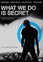 What We Do Is Secret