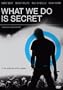 What We Do Is Secret
