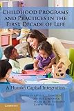 Childhood programs and practices in the first decade of life : a human capital integration