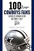 100 Things Cowboys Fans Should Know & Do Before They Die (100 Things 100 Things)