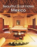 Beautiful Small Hotels: Mexico